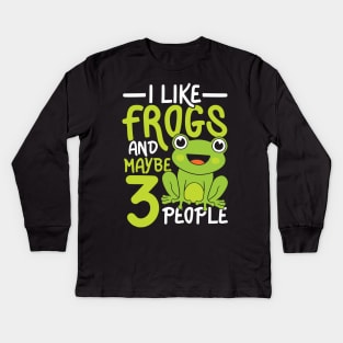 I Like Frogs and Maybe 3 People Kids Long Sleeve T-Shirt